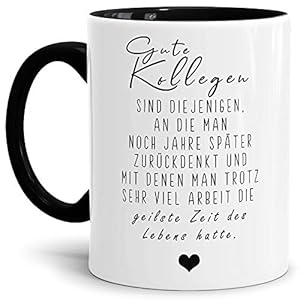 Tassendruck Spruch-Tasse für Mitarbeiter und Kollegen – Gute Kollegen – Innen & Henkel Schwarz – Mug/Cup/Becher/Lustig…