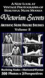 Victorian Secrets, Volume 8: Artistic Nude Figure Studies: A New Look at Vintage Photographs of Beau by 