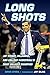 Long Shots: Jay Wright, Villanova, and College Basketball’s Most Unlikely Champion