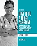 Paperback How To Be a Nurse Assistant Student Textbook, (2014, 6th Edition), By Jeanne Boschert RN. Book