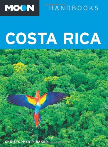 Costa Rica (Moon Handbooks) by Christopher P. Baker