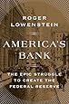 America's Bank: The Epic Struggle to Create the Federal Reserve