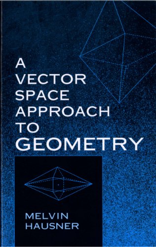 A Vector Space Approach to Geometry (Dover Books on Mathematics)