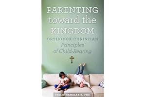 Parenting Toward the Kingdom: Orthodox Principles of Child-Rearing