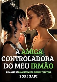 Livro A Amiga Controladora do Meu Irmão: um conto de romance sáfico Enemies to lovers