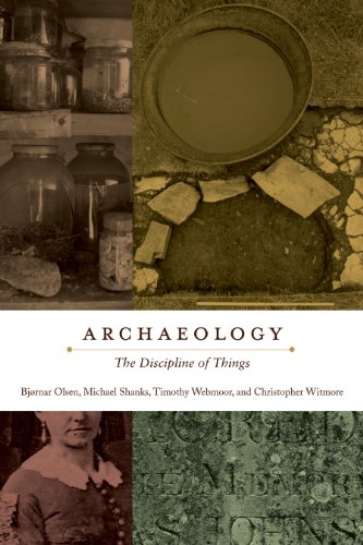 Archaeology: The Discipline of Things Archaeology: The Discipline of Things