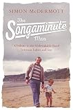 The Songaminute Man: A Tribute to the Unbreakable Bond Between Father and Son by Simon McDermott