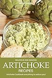 Delicious and Amazing Artichoke Recipes: Artichoke Cookbook everything to seduce you!