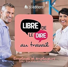 Libre de le dire au travail