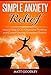 Simple Anxiety Relief: How to Stop OCD, Obsessive Thinking and Control Anxiety Disorders Forever