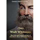 Walt Whitman: The Life and Legacy of One of America’s Most Influential Poets