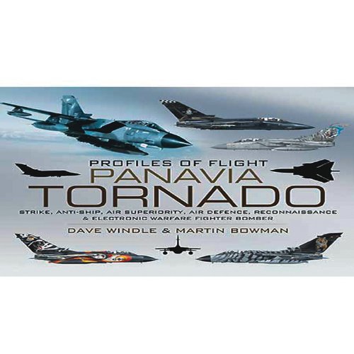 Panavia Tornado: Strike, Anti-ship, Air Superiority, Air Defence, Reconnaissance and Electronic Warfare Fighter-bomber (Profiles of Flight)
