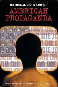 Historical Dictionary Of American Propaganda Martin J