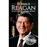 Ronald Reagan: A Life From Beginning to End