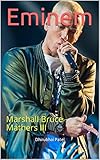 Eminem: Marshall Bruce Mathers III
