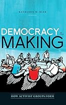 Democracy in the Making: How Activist Groups Form (Oxford Studies in Culture and Politics)