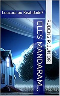 Livro Eles Mandaram...: Loucura ou Realidade?