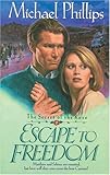 Escape to Freedom (Secret of the Rose #3) by Michael Phillips