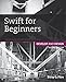 Swift for Beginners (Develop and Design)