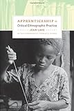 Apprenticeship in Critical Ethnographic Practice (Lewis Henry Morgan Lecture Series)
