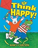Think Happy! (Nancy Carlson Picture Books)