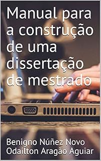 Livro Manual para a construção de uma dissertação de mestrado