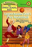 Leprechauns Don't Play Basketball (The Adventures of the Bailey School Kids, #4)