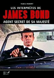 Les  interprètes de James Bond, agent secret de Sa Majesté