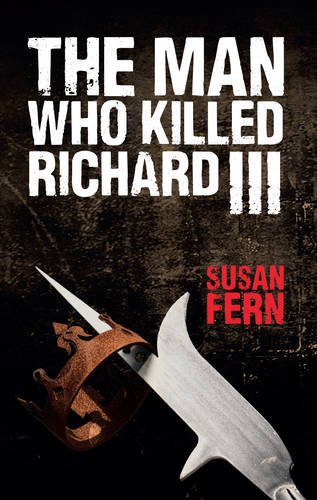 The Man Who Killed Richard III: Who Dealt the Fatal Blow at Bosworth?