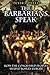 The Barbarians Speak: How the Conquered Peoples Shaped Roman Europe. by Peter S. Wells