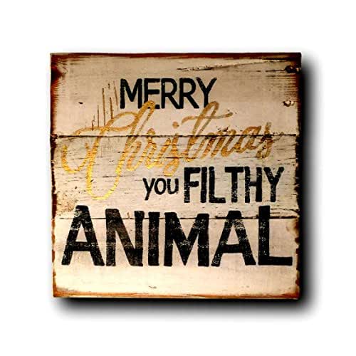 Merry Christmas You Filthy Animal Sign / Home