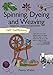 Self-Sufficiency: Spinning, Dyeing & Weaving: Essential Guide for Beginners (IMM Lifestyle Books) by Penny Walsh