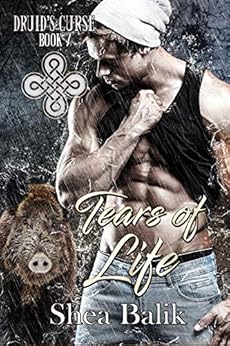 Tears of Life (Druid's Curse Book 7) by [Balik, Shea]