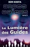 Anges Gaïens, livre 3 : La Lumière des Guides (French Edition) by Iom Kosta