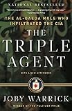 The Triple Agent: The al-Qaeda Mole who Infiltrated the CIA by Joby Warrick