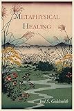 Metaphysical Healing by Joel S. Goldsmith