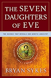 The Seven Daughters of Eve: The Science That Reveals Our Genetic Ancestry