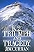 K2: Triumph And Tragedy by Jim Curran