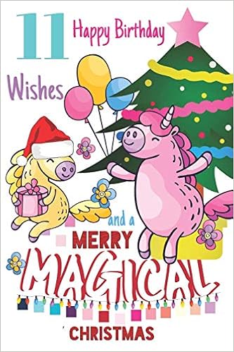 11 Happy Birthday Wishes And A Merry Magical Christmas Cute Happy