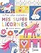 Mes super licornes : Mon cahier d'activités by 