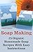 Soap Making: 25 Organic Homemade Soap Recipes With Easy Instructions (Beauty Secrets Book 1)
