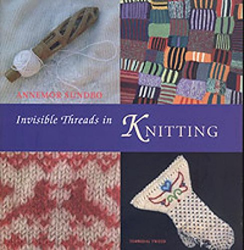 Invisible Threads in Knitting by Annemor Sundbo (Paperback)
