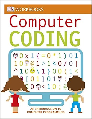 DK Workbooks: Computer Coding: An Introduction to Computer Programming, by DK DK Workbooks: Computer Coding: An Introduction to Computer Programming, by DK