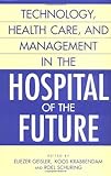 Technology, Health Care, and Management in the Hospital of the Future, , 1567206239
