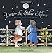 Under the Silver Moon: Lullabies, Night Songs & Poems