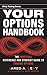 Your Options Handbook: The Practical Reference and Strategy Guide to Trading Options
