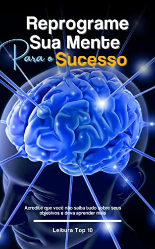 Reprograme Sua Mente Para O Sucesso: Dicas importantes para reprograme ...