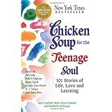 Chicken Soup for the Teenage Soul: 101 Stories of Life, Love and Learning (Chicken Soup for the Soul)