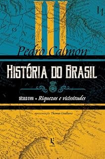 Livro História do Brasil (Vol III): século XVIII – Riquezas e vicissitudes (Kit - História do Brasil Livro 3)