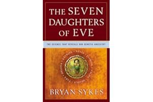 The Seven Daughters of Eve: The Science That Reveals Our Genetic Ancestry
